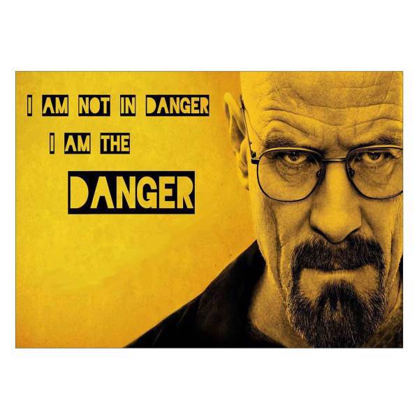 تابلو شاسی ونسونی طرح I Am The Danger سایز 50 × 70، Wensoni I Am The Danger Size 50 x 70